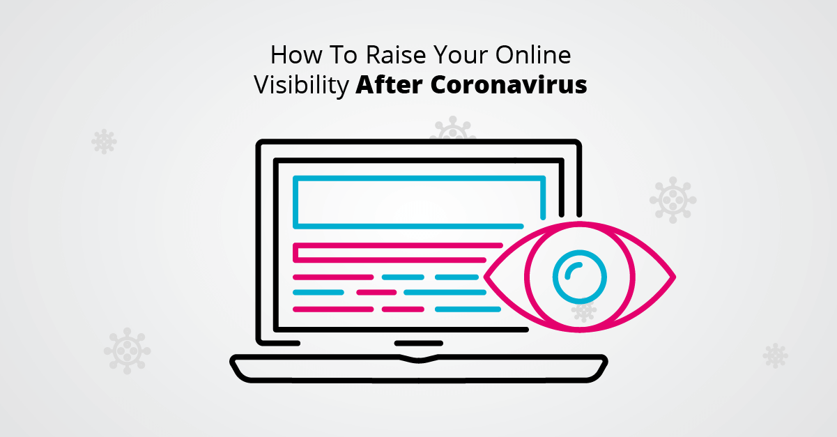 How To Raise Your Online Visibility After Coronavirus