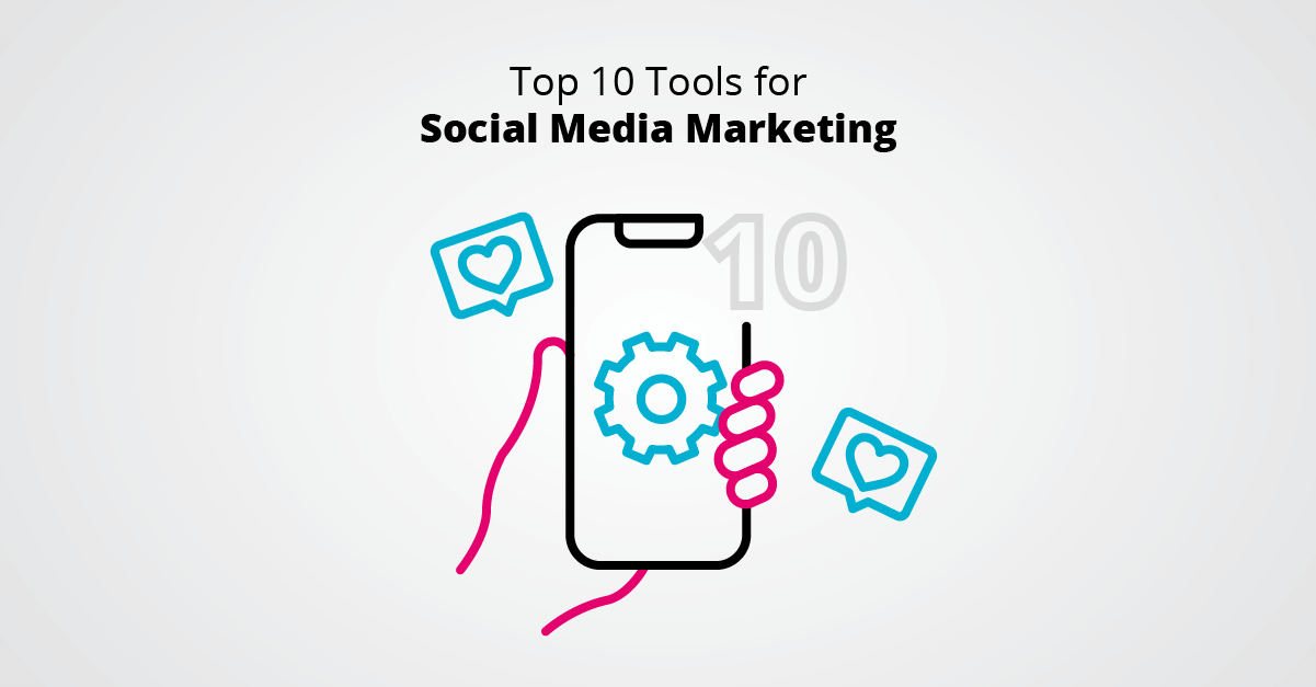 Top 10 Tools for Social Media Marketing