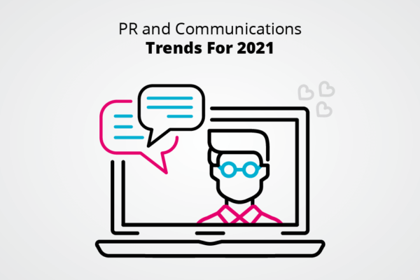 PR and Communications Trends For 2021