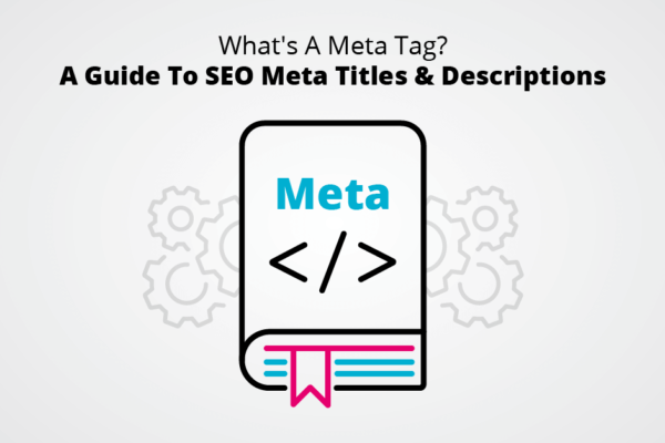 What's A Meta Tag- A Guide To SEO Meta Titles & Descriptions