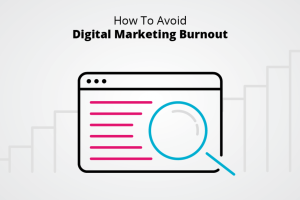 How To Avoid Digital Marketing Burnout