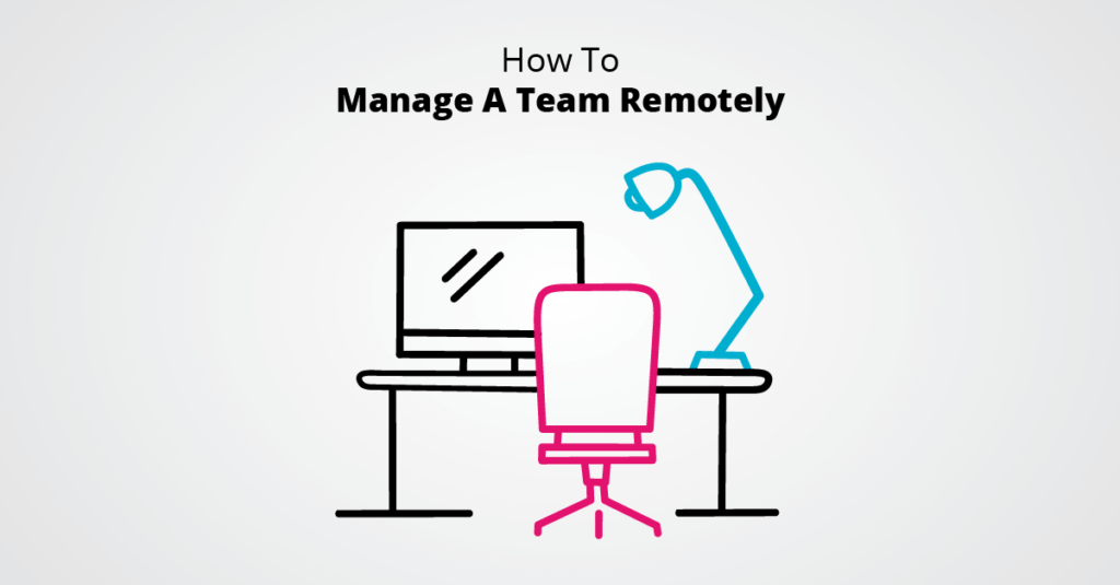 How To Manage A Team Remotely