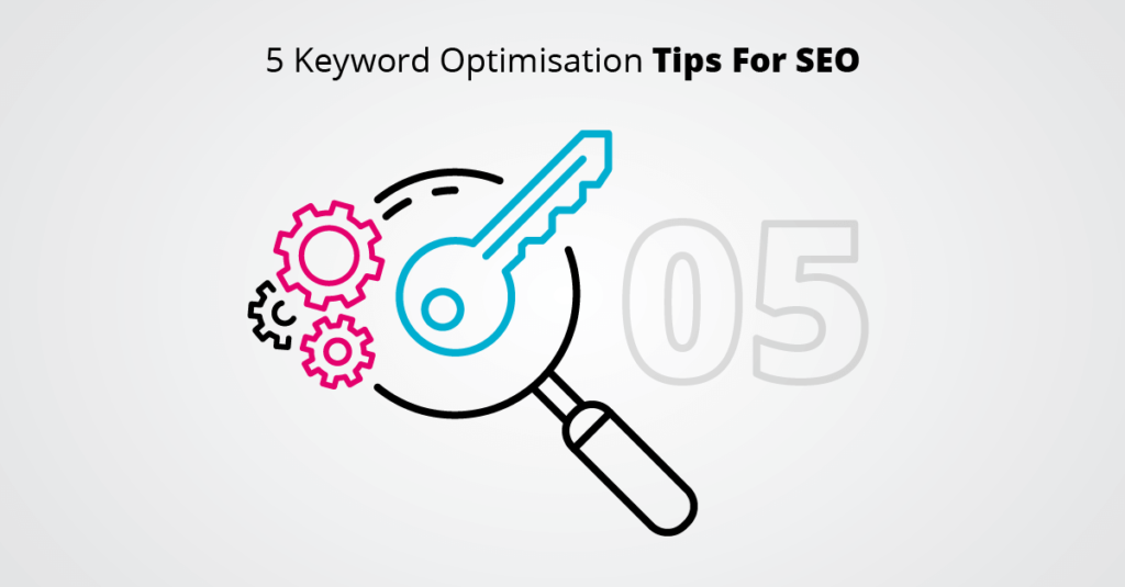 5 Keyword Optimisation Tips For SEO