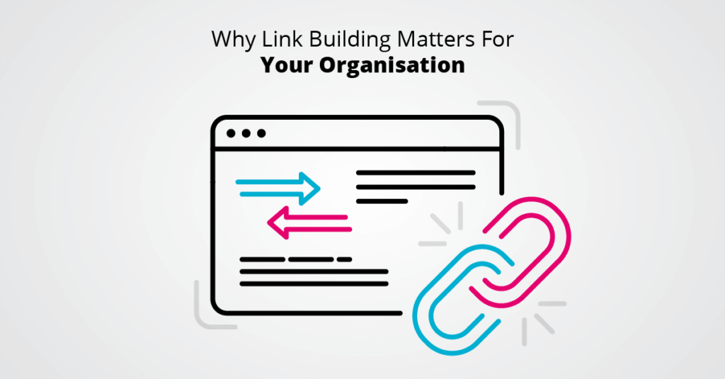 Why Link Building Matters For Your Organisation